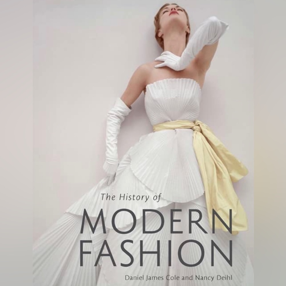 Daniel James Cole and Nancy Deihl
The History of Modern Fashion: From 1850